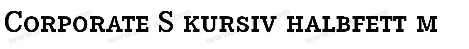 Corporate S kursiv halbfett m Medziff字体转换